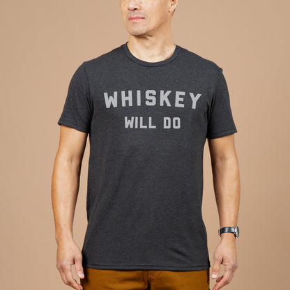 Bridge & Burn Whiskey Will Do Tee Shirt